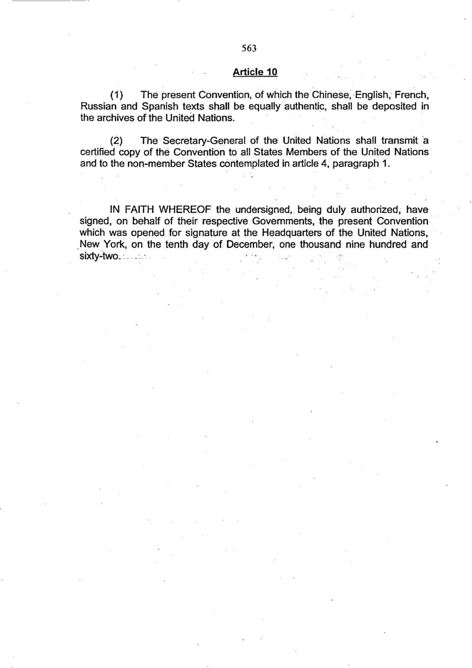 (2) The Secretary-General of the United Nations shall transmit a certified copy of the Convention to all States Members of the United Nations and to the non-member States