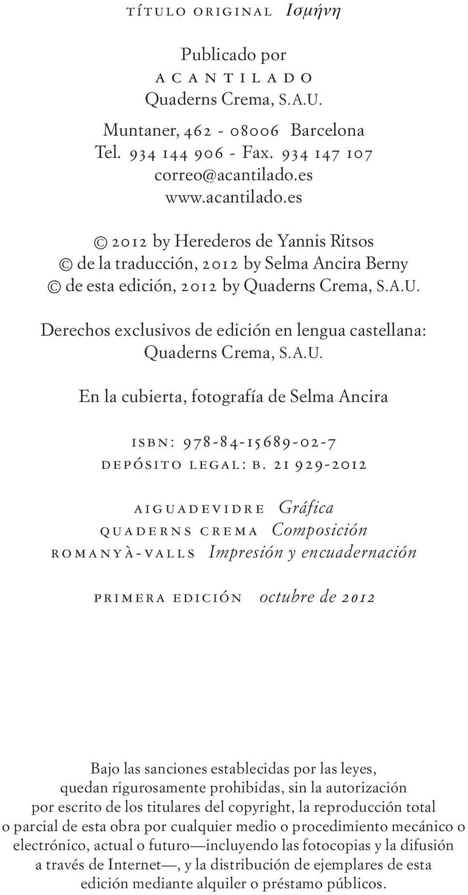 21 929-2012 aiguadevidre Gráfica quaderns crema Composición romanyà-valls Impresión y encuadernación primera edición octubre de 2012 Bajo las sanciones establecidas por las leyes, quedan