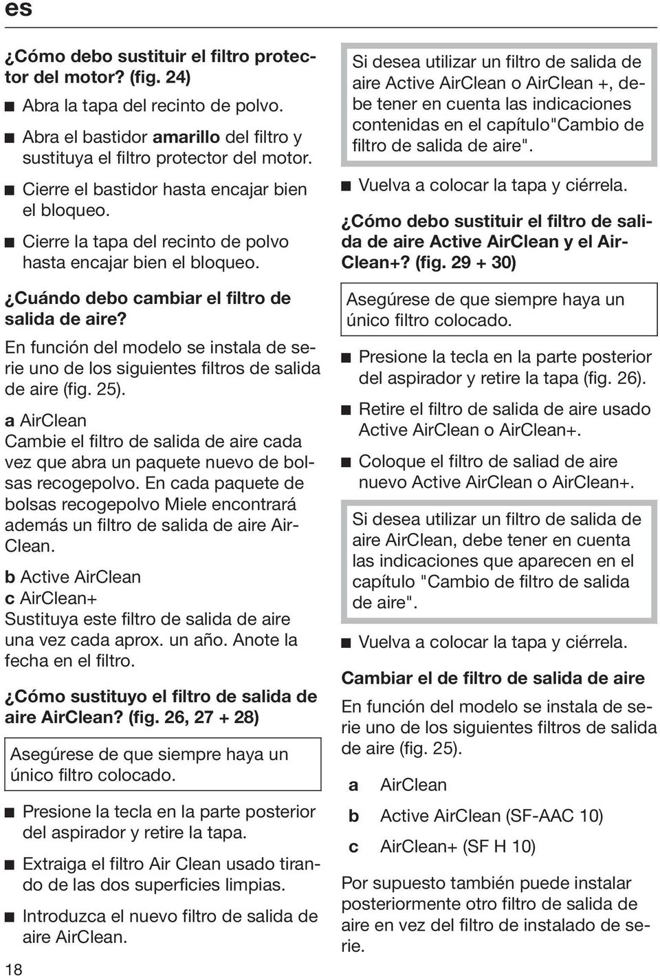 En función del modelo se instala de serie uno de los siguientes filtros de salida de aire (fig. 25).