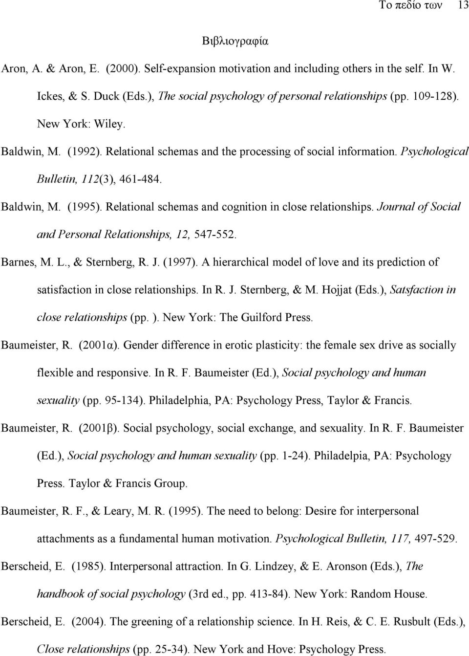 Relational schemas and cognition in close relationships. Journal of Social and Personal Relationships, 12, 547-552. Barnes, Μ. L., & Sternberg, R. J. (1997).