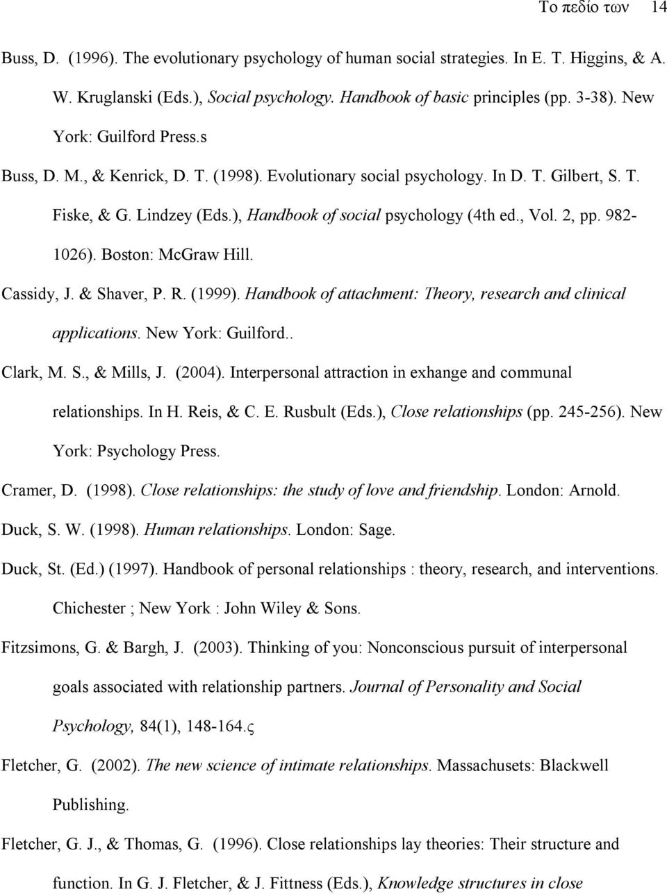 982-1026). Boston: McGraw Hill. Cassidy, J. & Shaver, P. R. (1999). Handbook of attachment: Theory, research and clinical applications. New York: Guilford.. Clark, Μ. S., & Mills, J. (2004).
