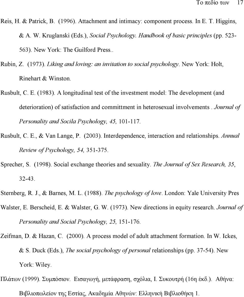 A longitudinal test of the investment model: The development (and deterioration) of satisfaction and committment in heterosexual involvements.