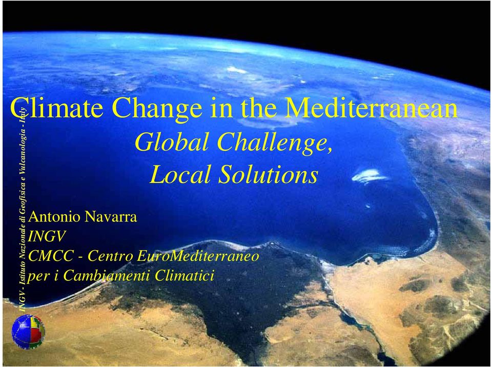 Challenge, Local Solutions Antonio Navarra INGV CMCC