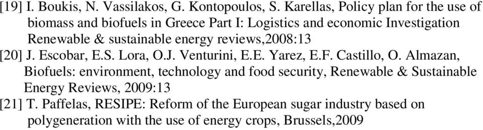 sustainable energy reviews,2008:13 [20] J. Escobar, E.S. Lora, O.J. Venturini, E.E. Yarez, E.F. Castillo, O.