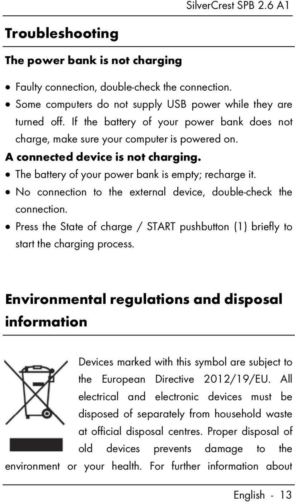 No connection to the external device, double-check the connection. Press the State of charge / START pushbutton (1) briefly to start the charging process.