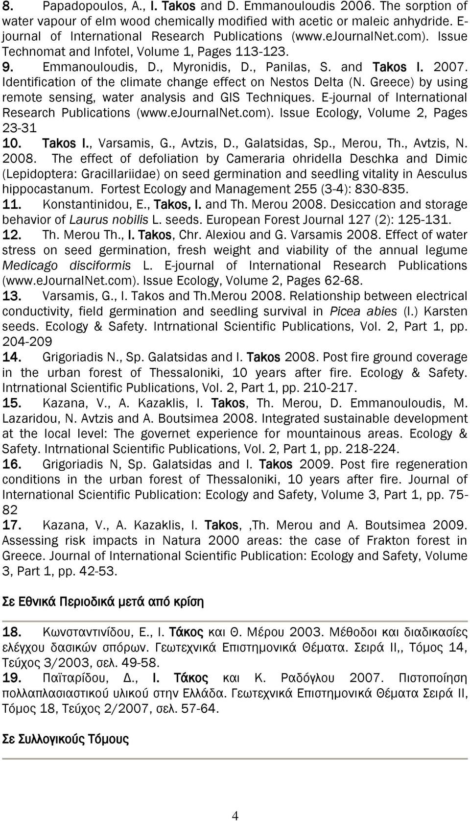 Identification of the climate change effect on Nestos Delta (N. Greece) by using remote sensing, water analysis and GIS Techniques. E-journal of International Research Publications (www.ejournalnet.