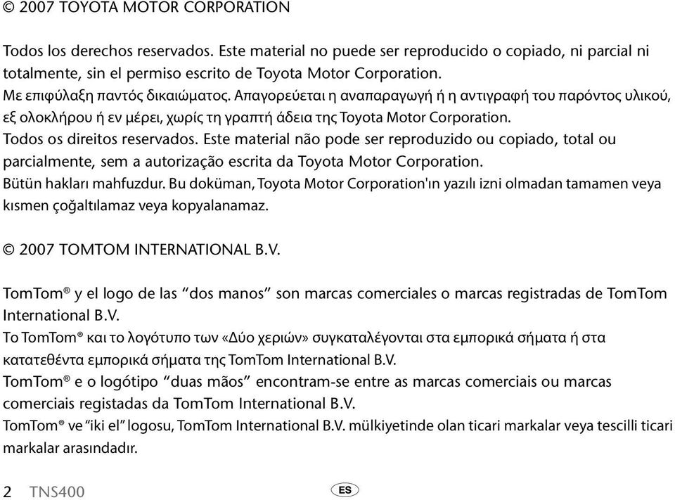 Todos os direitos reservados. Este material não pode ser reproduzido ou copiado, total ou parcialmente, sem a autorização escrita da Toyota Motor Corporation. Bütün hakları mahfuzdur.