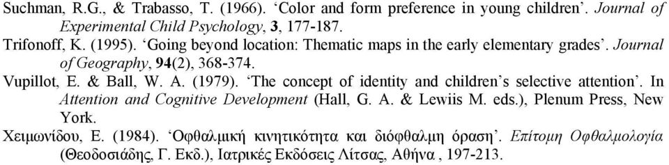 The concept of identity and children s selective attention. In Attention and Cognitive Development (Hall, G. A. & Lewiis M. eds.