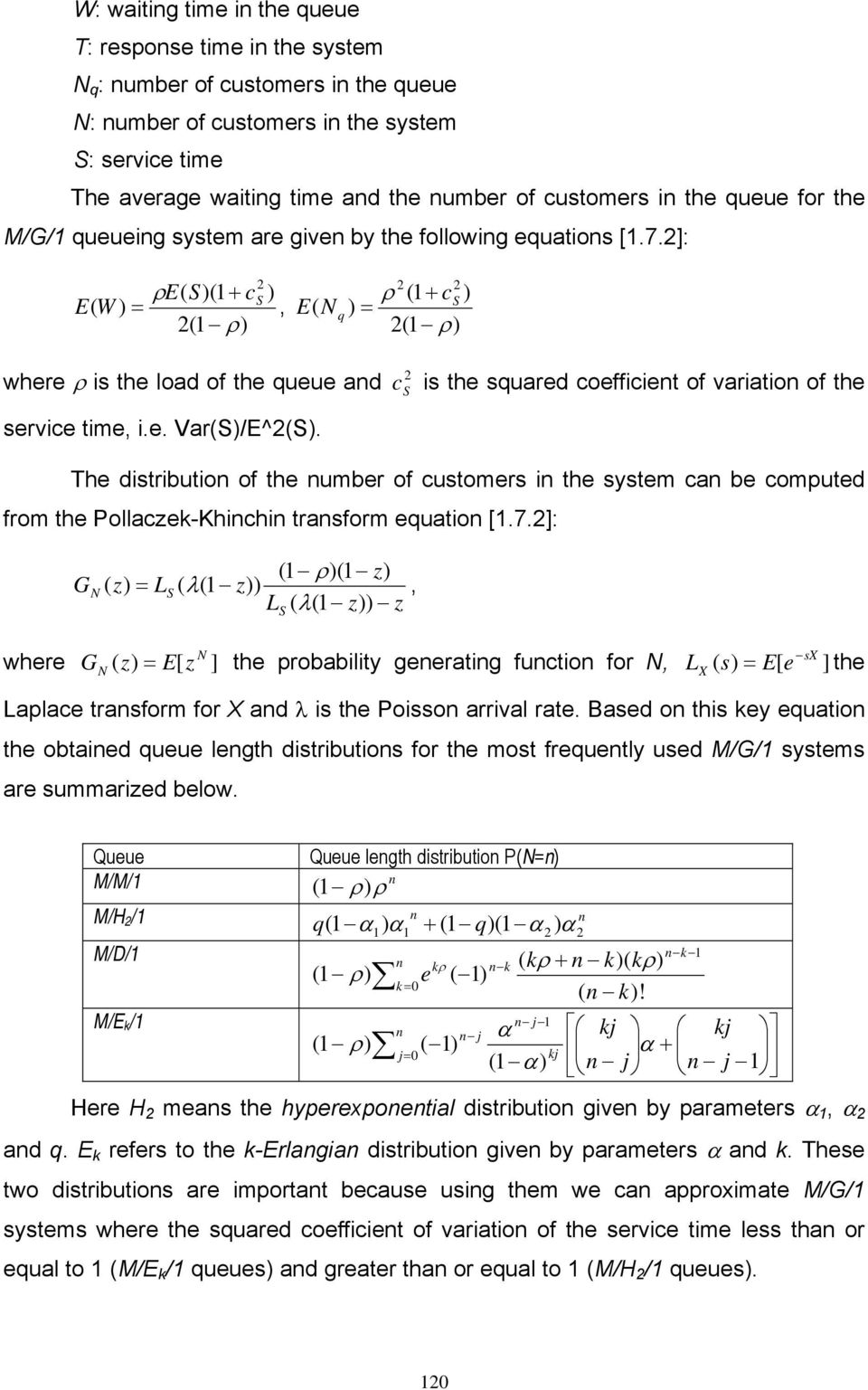 2]: 2 εe( S)(12 c ) E ( W )& S, 2(1) ε) E( N q 2 2 ε (12 cs ) )& 2(1) ε) ωηερε ε ισ τηε λοαδ οφ τηε θυευε ανδ σερϖιχε τιµε, ι.ε. ςαρ(σ)/ε 2(Σ).