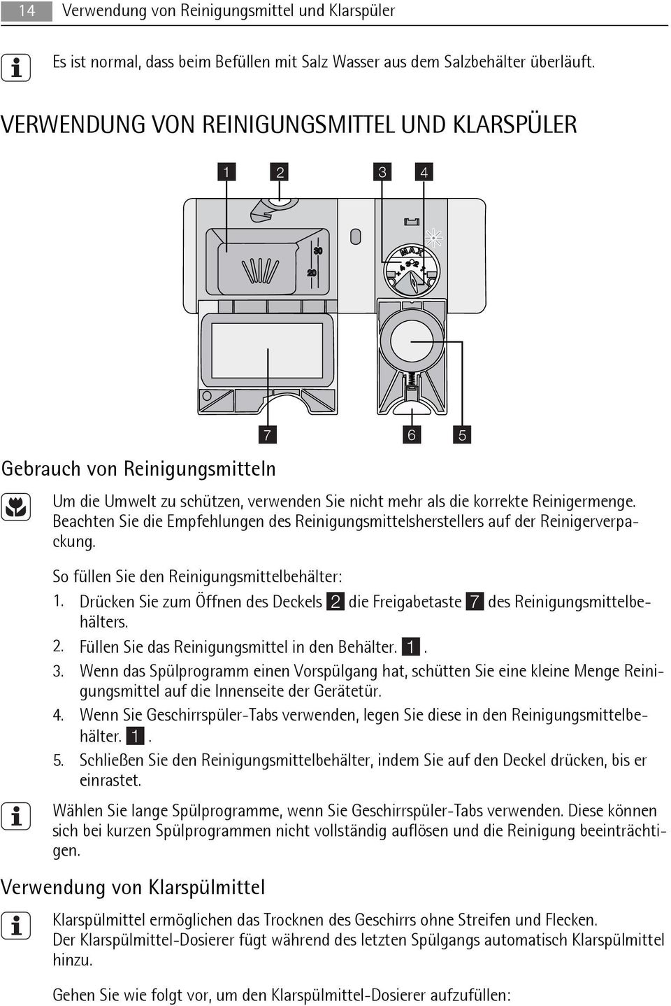 Beachten Sie die Empfehlungen des Reinigungsmittelsherstellers auf der Reinigerverpackung. So füllen Sie den Reinigungsmittelbehälter: 1.