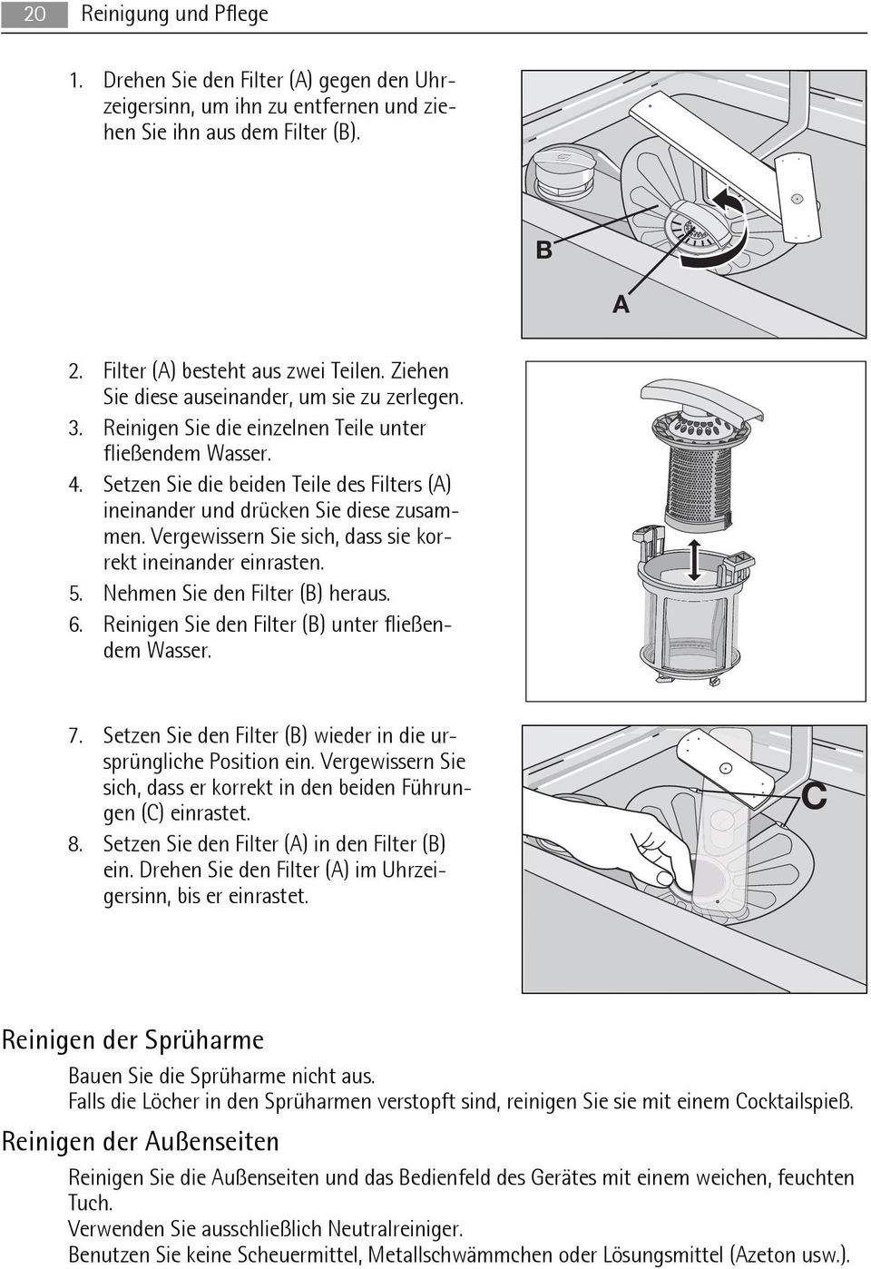 Vergewissern Sie sich, dass sie korrekt ineinander einrasten. 5. Nehmen Sie den Filter (B) heraus. 6. Reinigen Sie den Filter (B) unter fließendem Wasser. 7.