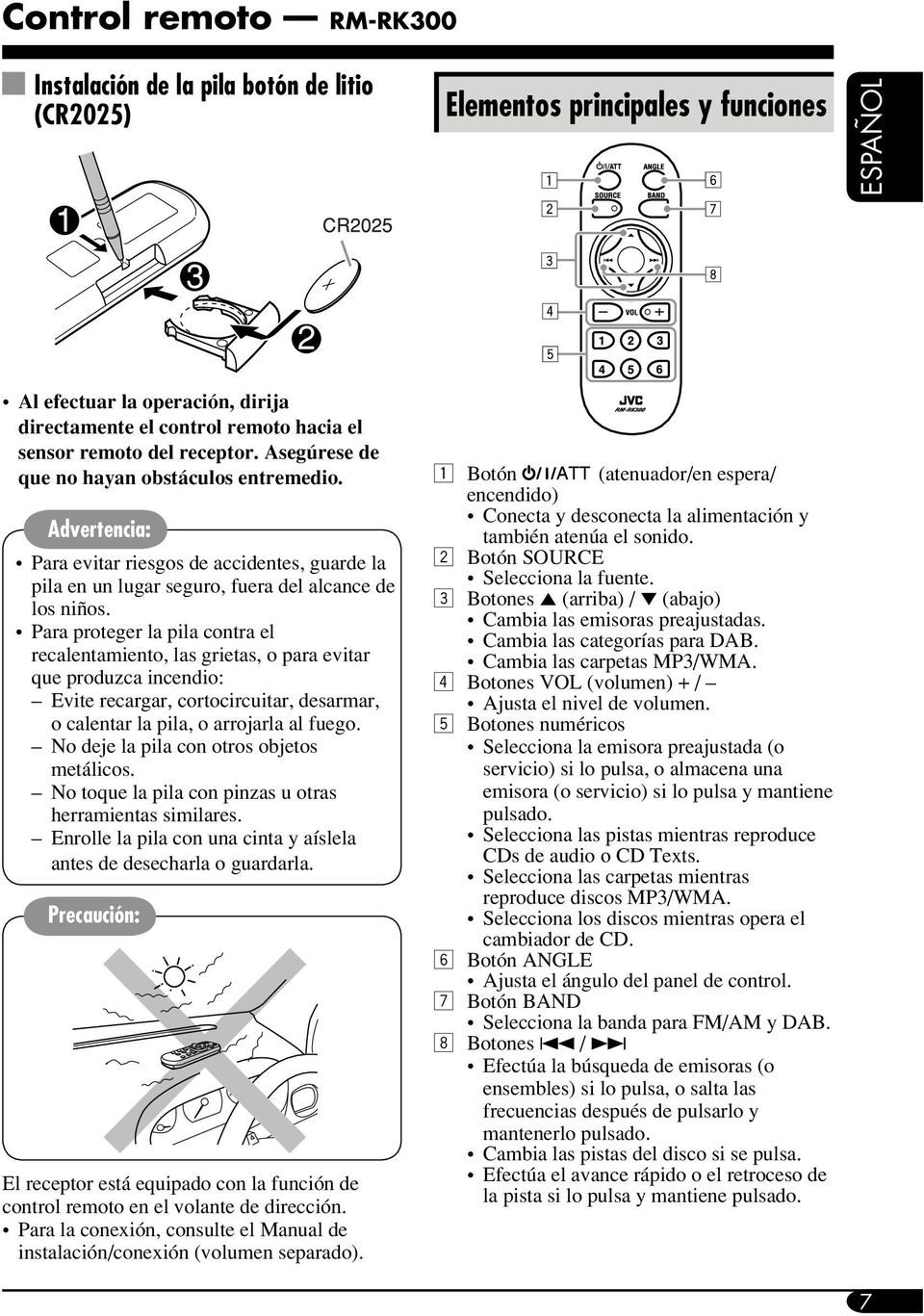 Para proteger la pila contra el recalentamiento, las grietas, o para evitar que produzca incendio: Evite recargar, cortocircuitar, desarmar, o calentar la pila, o arrojarla al fuego.