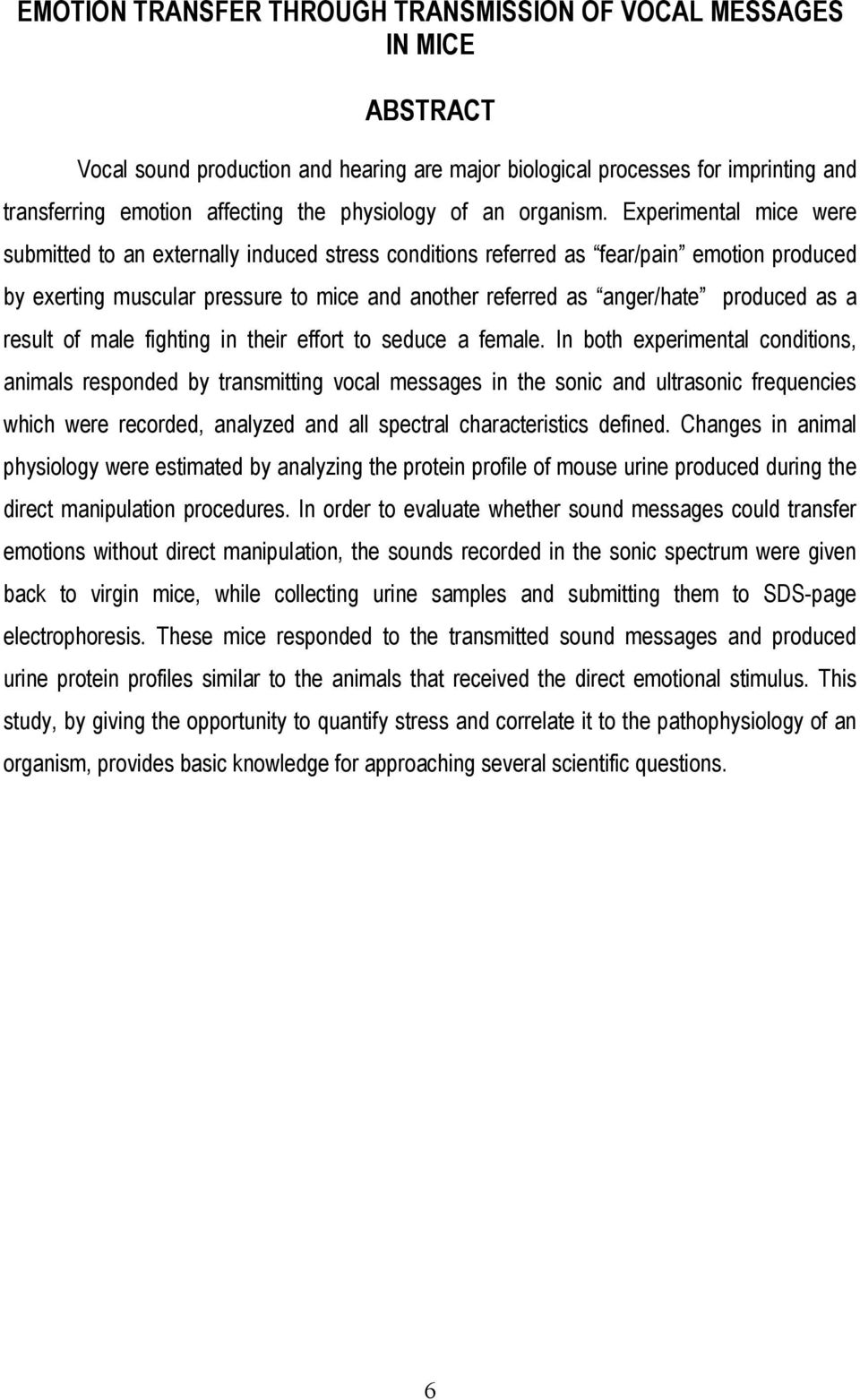 Experimental mice were submitted to an externally induced stress conditions referred as fear/pain emotion produced by exerting muscular pressure to mice and another referred as anger/hate produced as