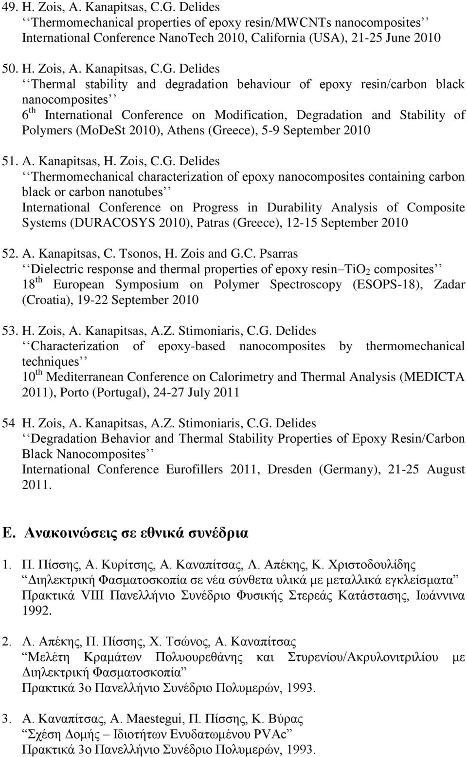 Delides Thermal stability and degradation behaviour of epoxy resin/carbon black nanocomposites 6 th International Conference on Modification, Degradation and Stability of Polymers (MoDeSt 2010),
