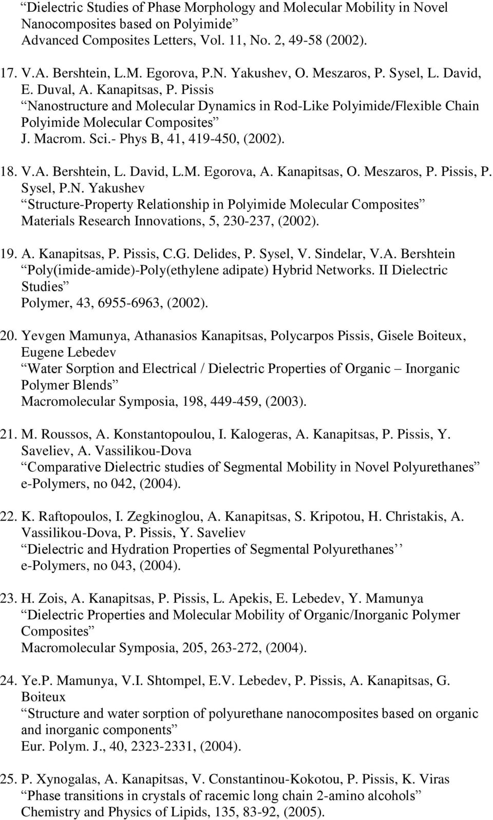 Sci.- Phys B, 41, 419-450, (2002). 18. V.A. Bershtein, L. David, L.M. Egorova, A. Kanapitsas, O. Meszaros, P. Pissis, P. Sysel, P.N.