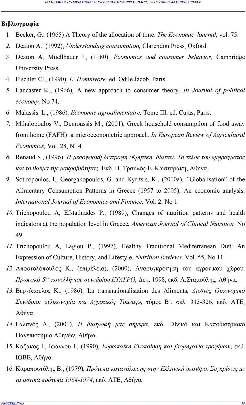, (1966), A new approach to consumer theory. In Journal of political economy, Νο 74. 6. Malassis L., (1986), Economie agroalimentaire, Tome III, ed. Cujas, Paris. 7. Mihalopoulos V., Demoussis M.