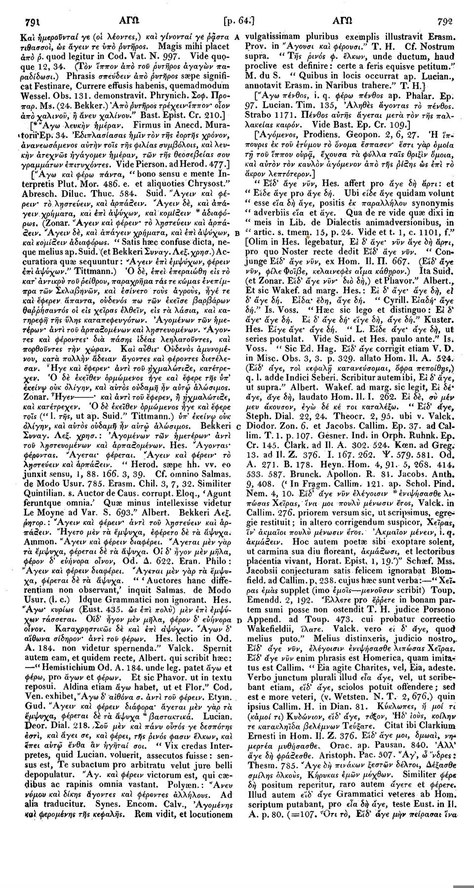 " supra. " Τής ρινός φ. ελκών, unde ductum, baud ραδιδωσι.) Phrasis σπευδειν άπό ρυτήρος saepe significat Festinare, Currere effusis habenis, quemadmodum anuotavit Erasm. in Naribus trahere." Τ. H.