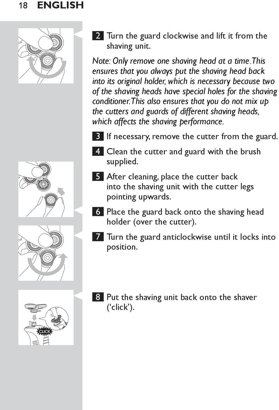 This also ensures that you do not mix up the cutters and guards of different shaving heads, which affects the shaving performance. 3 If necessary, remove the cutter from the guard.