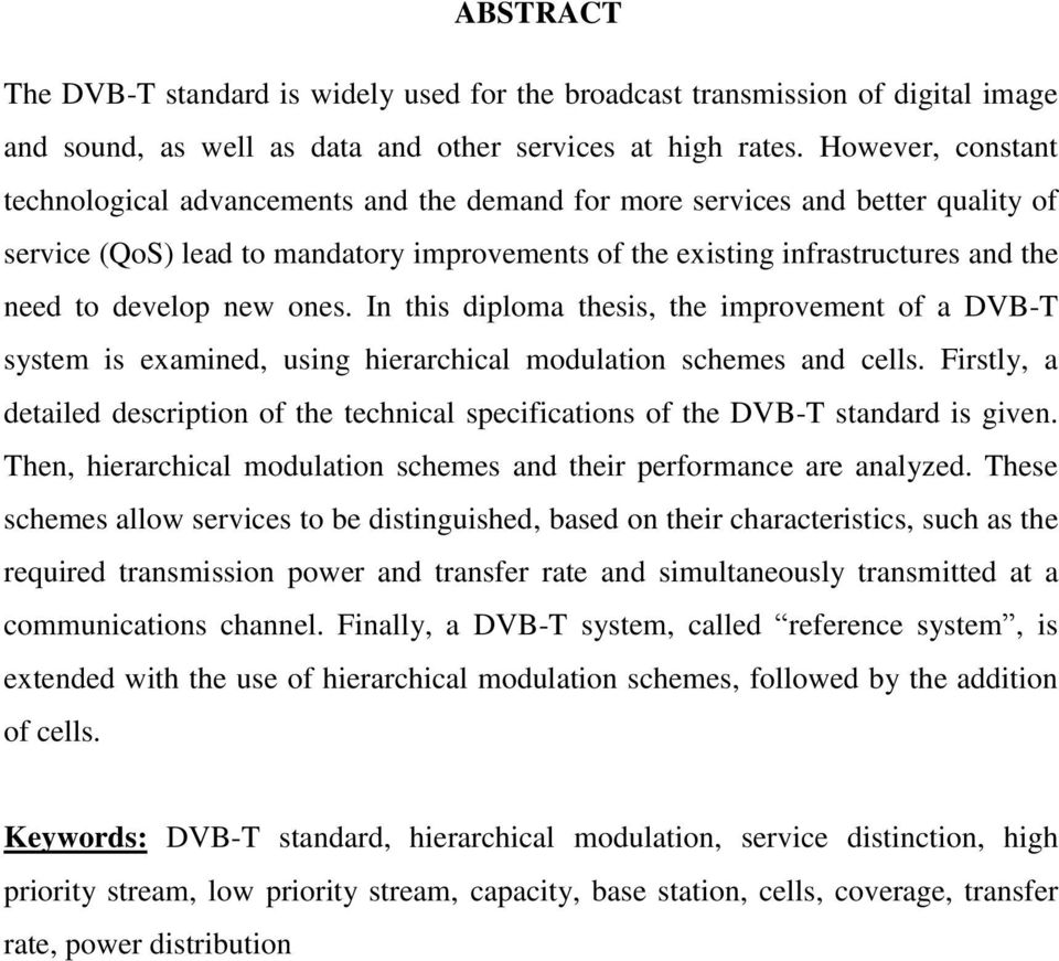 develop new ones. In this diploma thesis, the improvement of a DVB-T system is examined, using hierarchical modulation schemes and cells.