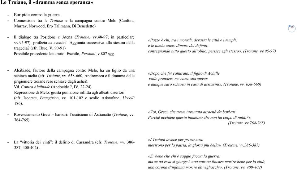 V, 90-91) Possibile precedente letterario: Eschilo, Persiani, v.807 sgg.