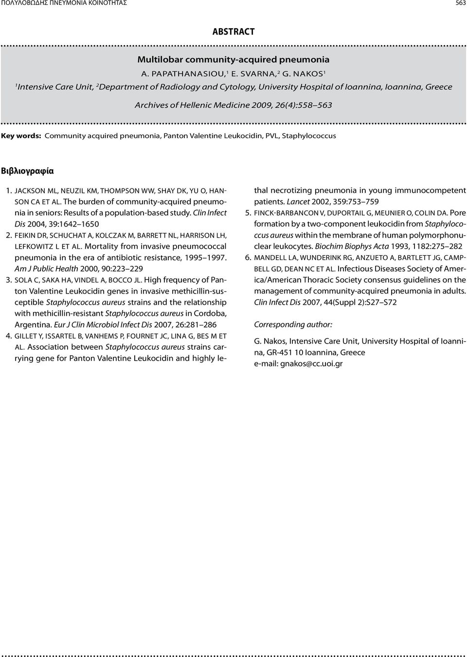 acquired pneumonia, Panton Valentine Leukocidin, PVL, Staphylococcus Βιβλιογραφία 1. Jackson ML, Neuzil KM, Thompson WW, Shay DK, Yu O, Hanson CA et al.