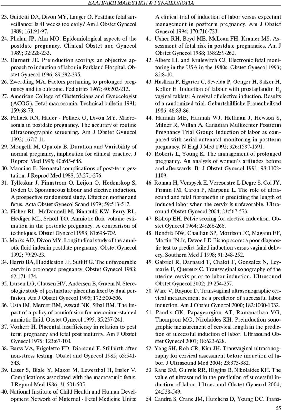 Factors pertaining to prolonged pregnancy and its outcome. Pediatrics 1967; 40:202-212. 27. American College of Obstetricians and Gynecologist (ACOG). Fetal macrosomia.