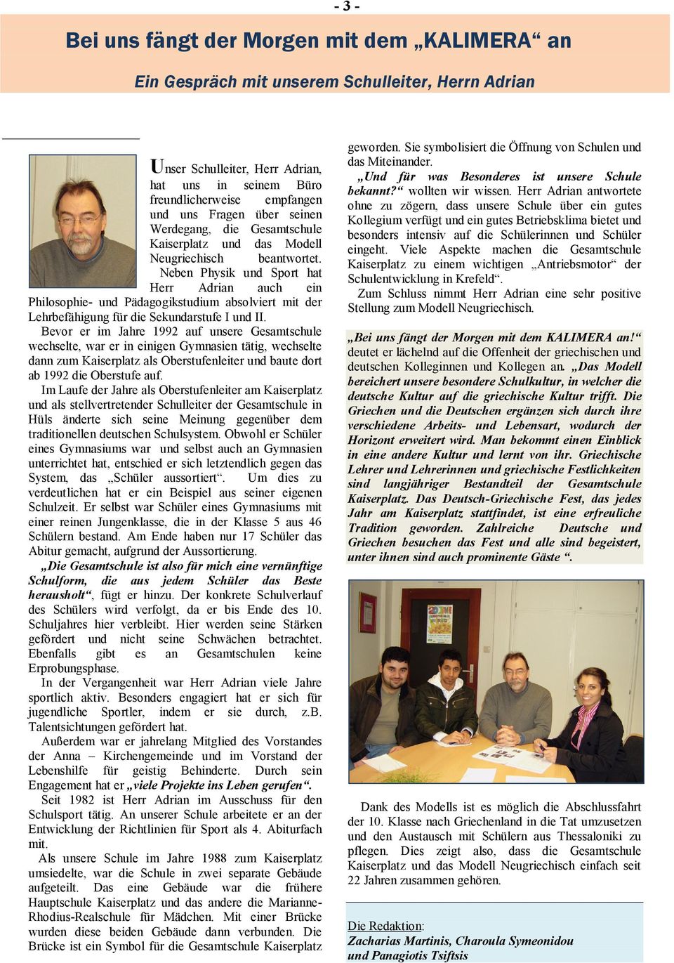Neben Physik und Sport hat Herr Adrian auch ein Philosophie- und Pädagogikstudium absolviert mit der Lehrbefähigung für die Sekundarstufe I und II.