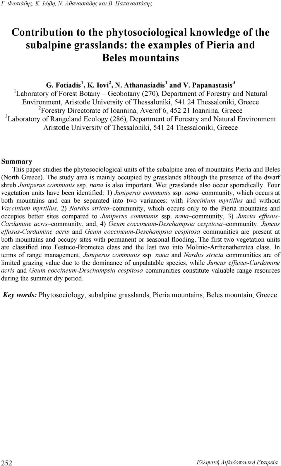 Papanastasis 3 1 Laboratory of Forest Botany Geobotany (270), Department of Forestry and Natural Environment, Aristotle University of Thessaloniki, 541 24 Thessaloniki, Greece 2 Forestry Directorate