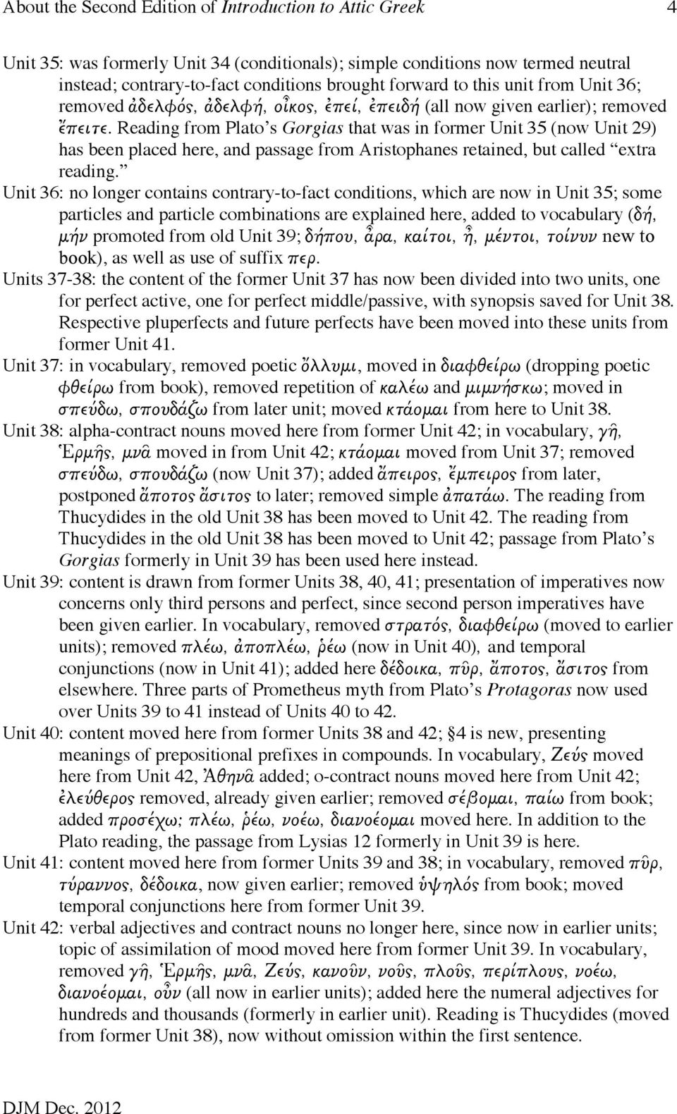 Reading from Plato s Gorgias that was in former Unit 35 (now Unit 29) has been placed here, and passage from Aristophanes retained, but called extra reading.