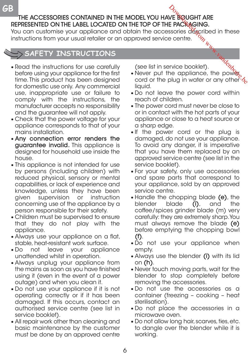 SAFETY INSTRUCTIONS Read the instructions for use carefully before using your appliance for the first time. This product has been designed for domestic use only.