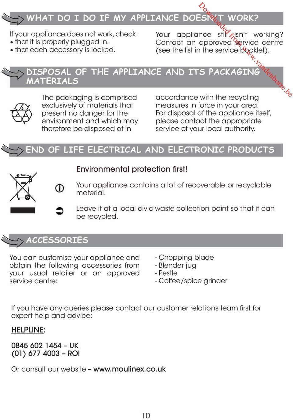 DISPOSAL OF THE APPLIANCE AND ITS PACKAGING MATERIALS The packaging is comprised exclusively of materials that present no danger for the environment and which may therefore be disposed of in