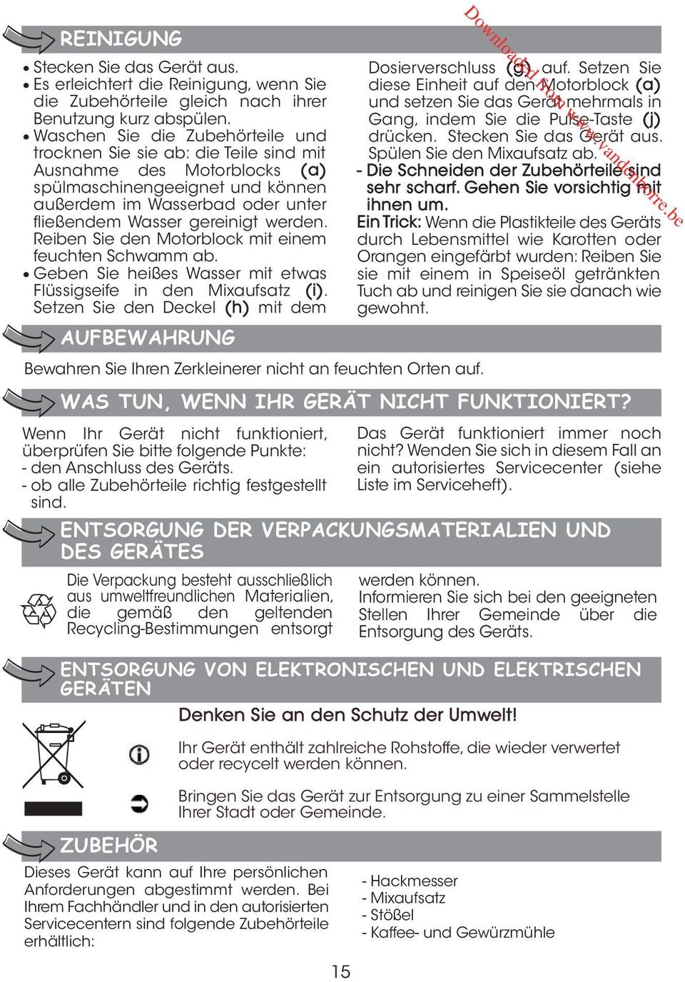 werden. Reiben Sie den Motorblock mit einem feuchten Schwamm ab. Geben Sie heißes Wasser mit etwas Flüssigseife in den Mixaufsatz (i).