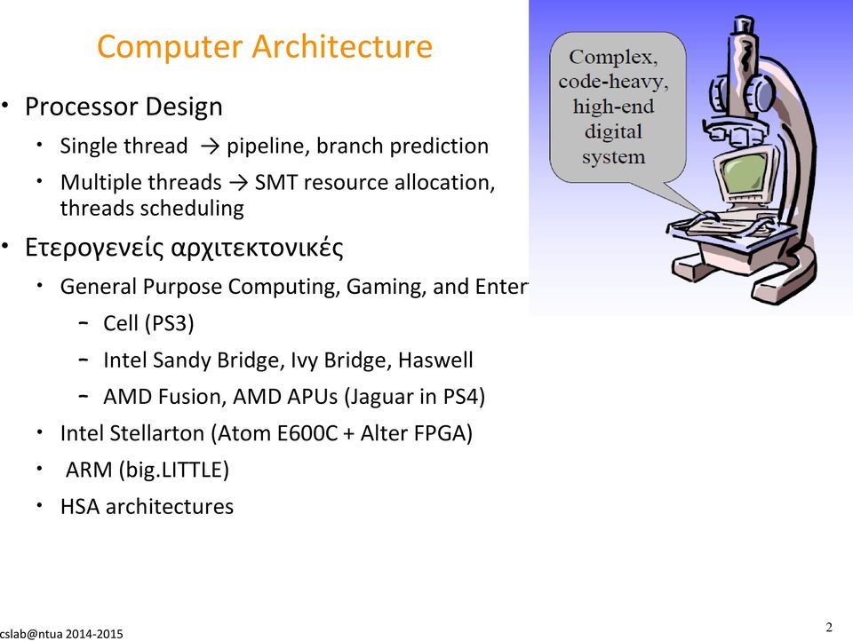 Gaming, and Entertainment Devices Cell (PS3) Intel Sandy Bridge, Ivy Bridge, Haswell AMD Fusion,