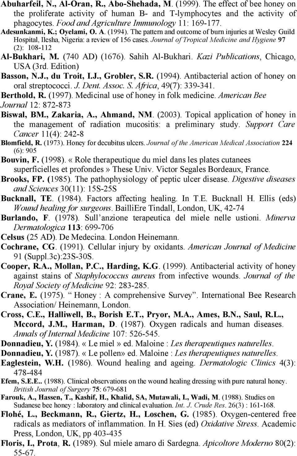 Journal of Tropical Medicine and Hygiene 97 (2): 108-112 Al-Bukhari, M. (740 AD) (1676). Sahih Al-Bukhari. Kazi Publications, Chicago, USA (3rd. Edition) Basson, N.J., du Troit, I.J., Grobler, S.R.