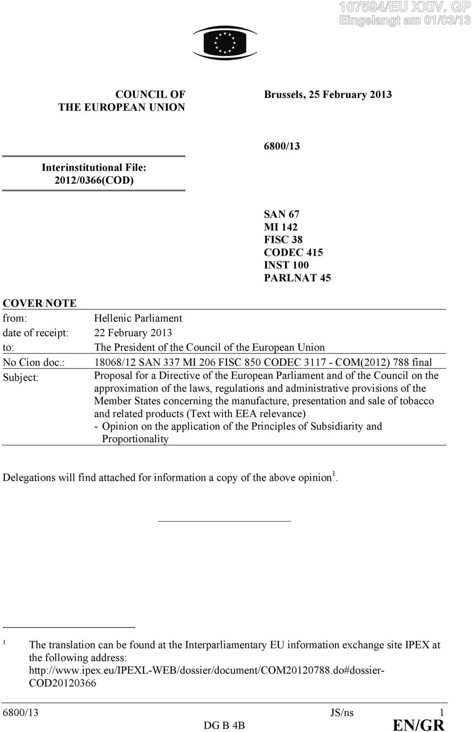 Hellenic Parliament date of receipt: 22 February 2013 to: The President of the Council of the European Union No Cion doc.