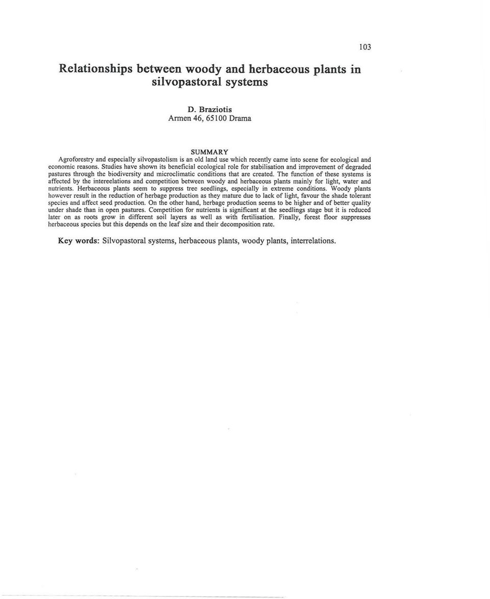 Studies have shown its beneficial ecological role for stabilisation and improvement of degraded pastures through the biodiversity and ιnicroclimatic conditions that are created.