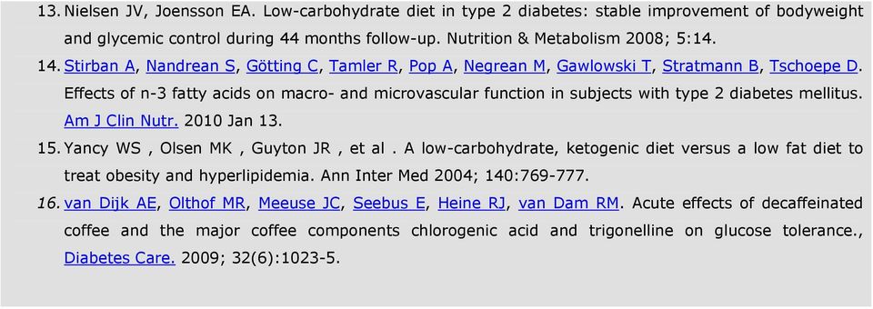 Effects of n-3 fatty acids on macro- and microvascular function in subjects with type 2 diabetes mellitus. Am J Clin Nutr. 2010 Jan 13. 15. Υancy WS, Olsen MK, Guyton JR, et al.