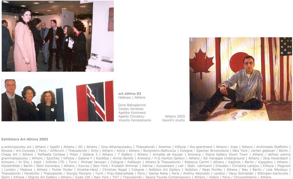 Artforum Thessaloniki / Artio Athens / Astra Athens / Borgmann.