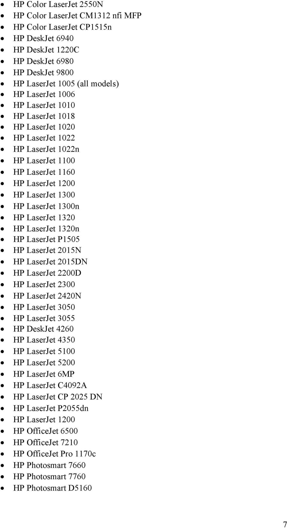 1320n HP LaserJet P1505 HP LaserJet 2015N HP LaserJet 2015DN HP LaserJet 2200D HP LaserJet 2300 HP LaserJet 2420N HP LaserJet 3050 HP LaserJet 3055 HP DeskJet 4260 HP LaserJet 4350 HP LaserJet 5100