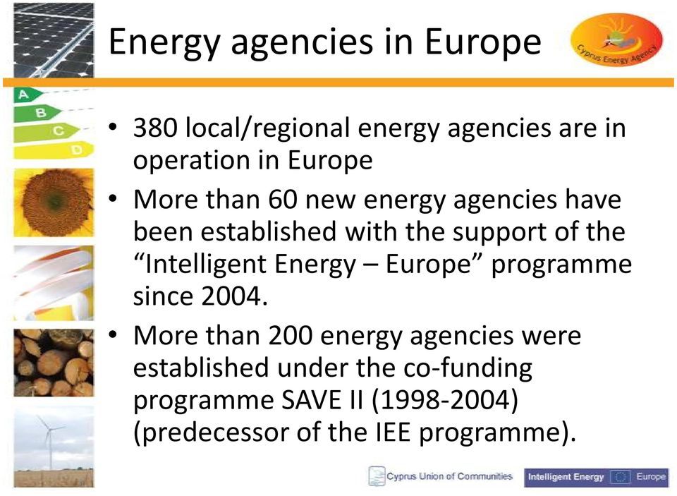 Intelligent Energy Europe programme since 2004.