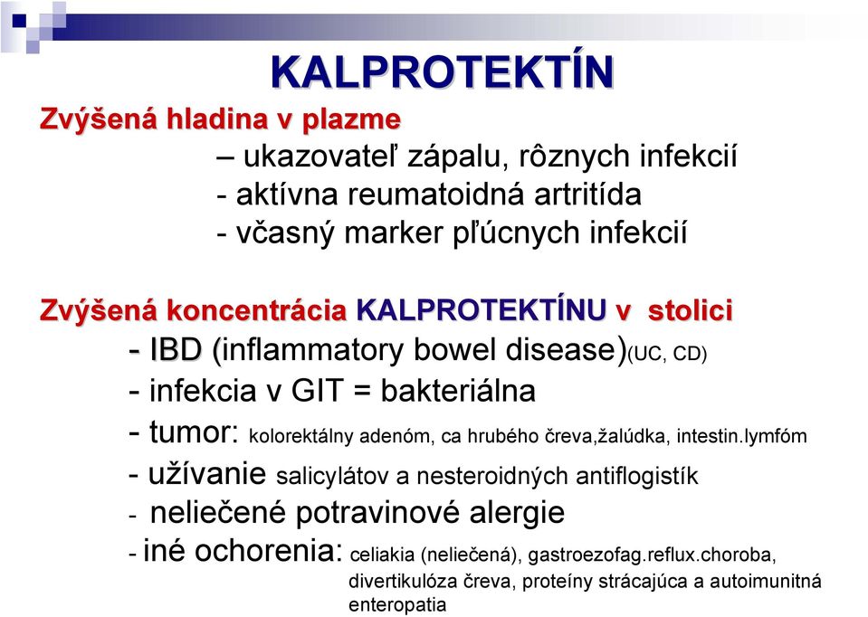 tumor: kolorektálny adenóm, ca hrubého čreva,žalúdka, intestin.
