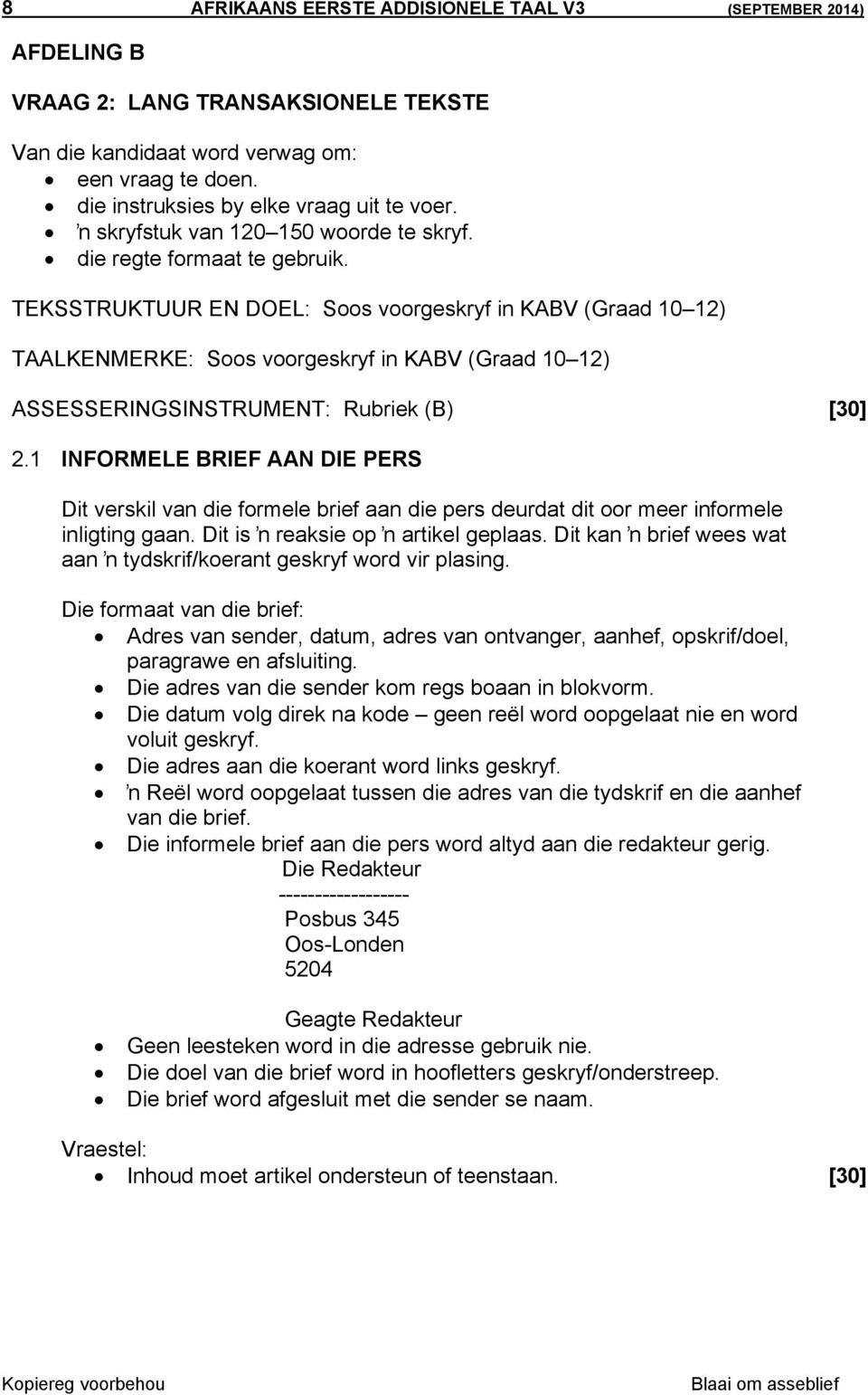 TEKSSTRUKTUUR EN DOEL: Soos voorgeskryf in KABV (Graad 10 12) TAALKENMERKE: Soos voorgeskryf in KABV (Graad 10 12) ASSESSERINGSINSTRUMENT: Rubriek (B) [30] 2.