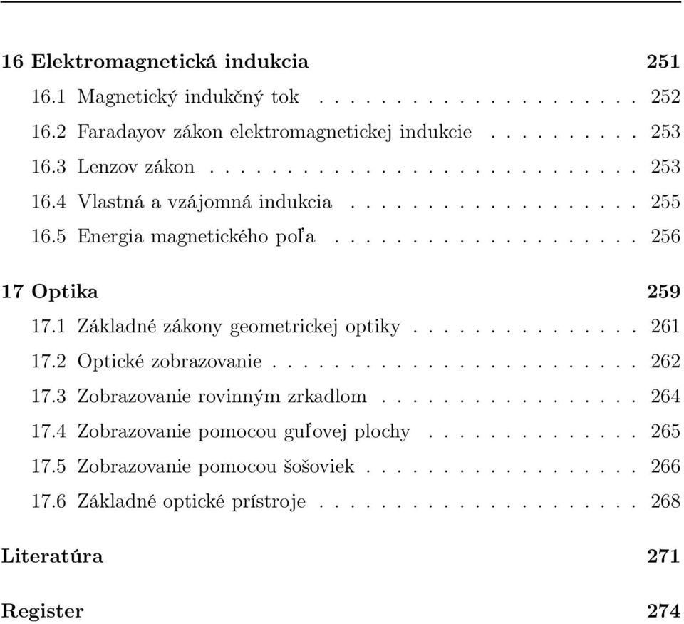 1 Základné zákony geometrickej optiky............... 261 17.2 Optické zobrazovanie........................ 262 17.3 Zobrazovanie rovinným zrkadlom................. 264 17.