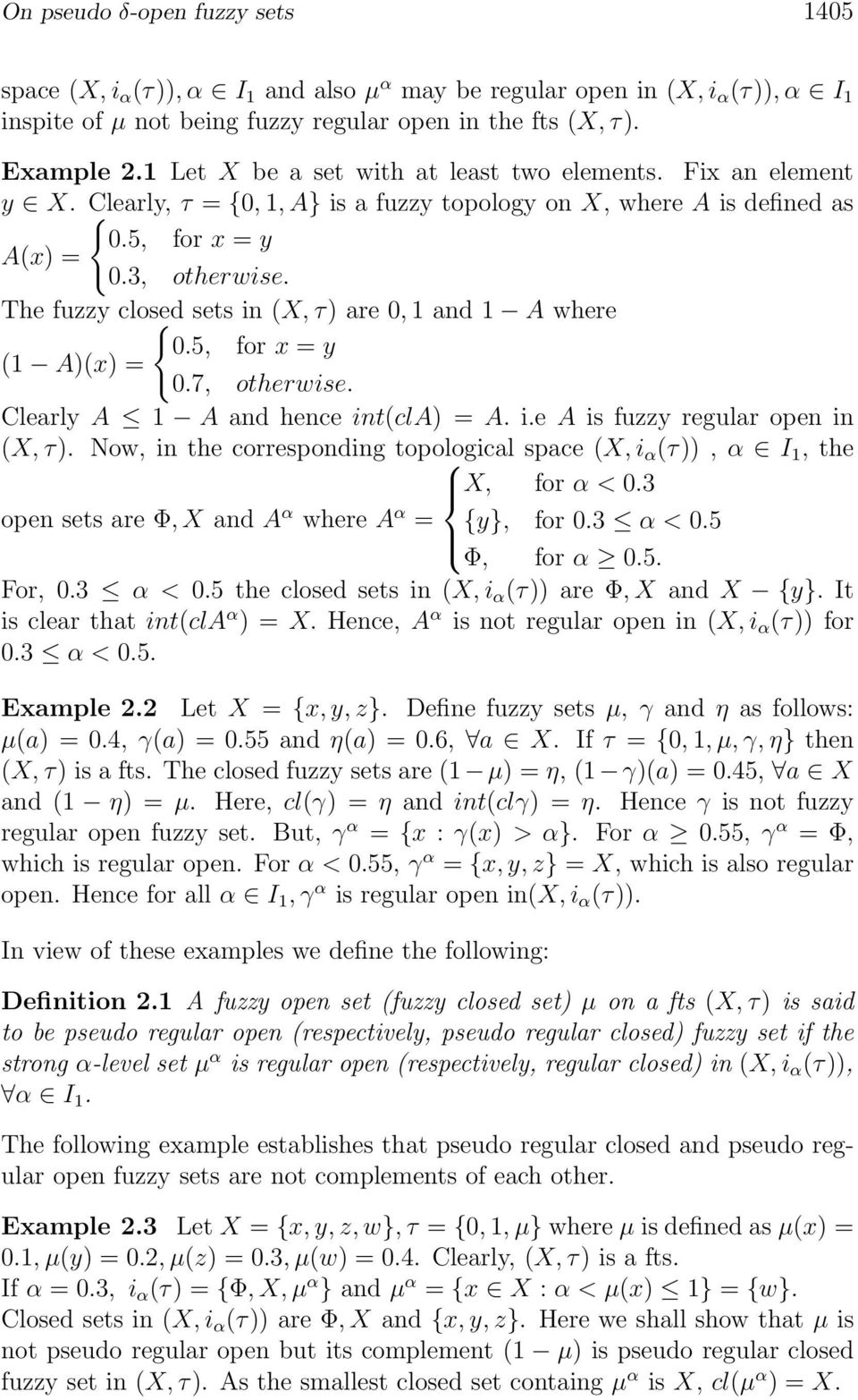 The fuzzy closed { sets in (X, τ) are 0, 1 and 1 A where 0.5, for x = y (1 A)(x) = 0.7, otherwise. Clearly A 1 A and hence int(cla) =A. i.e A is fuzzy regular open in (X, τ).
