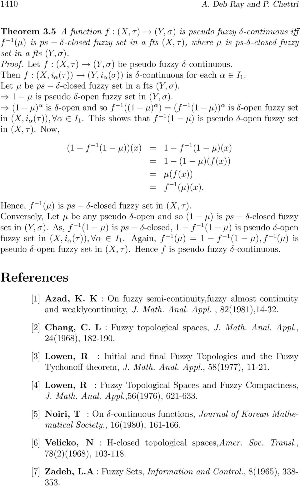 Let f :(X, τ) (Y,σ) be pseudo fuzzy δ-continuous. Then f :(X, i α (τ)) (Y,i α (σ)) is δ-continuous for each α I 1. Let μ be ps δ-closed fuzzy set in a fts (Y,σ).