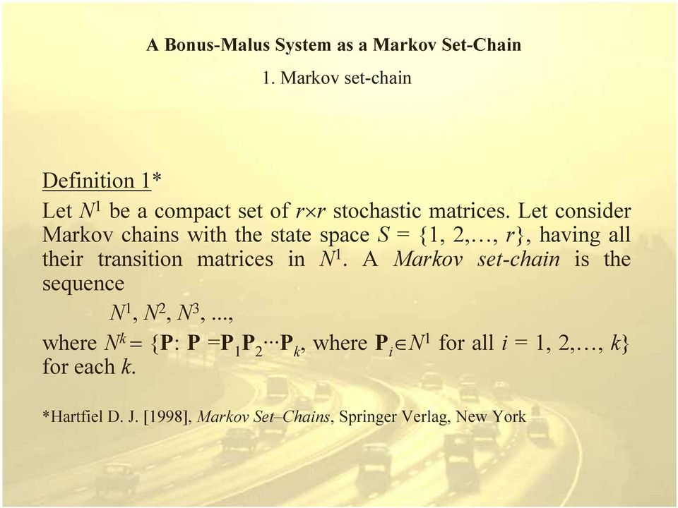 matrices in N 1. A Markov set-chain is the sequence N 1, N 2, N 3,.
