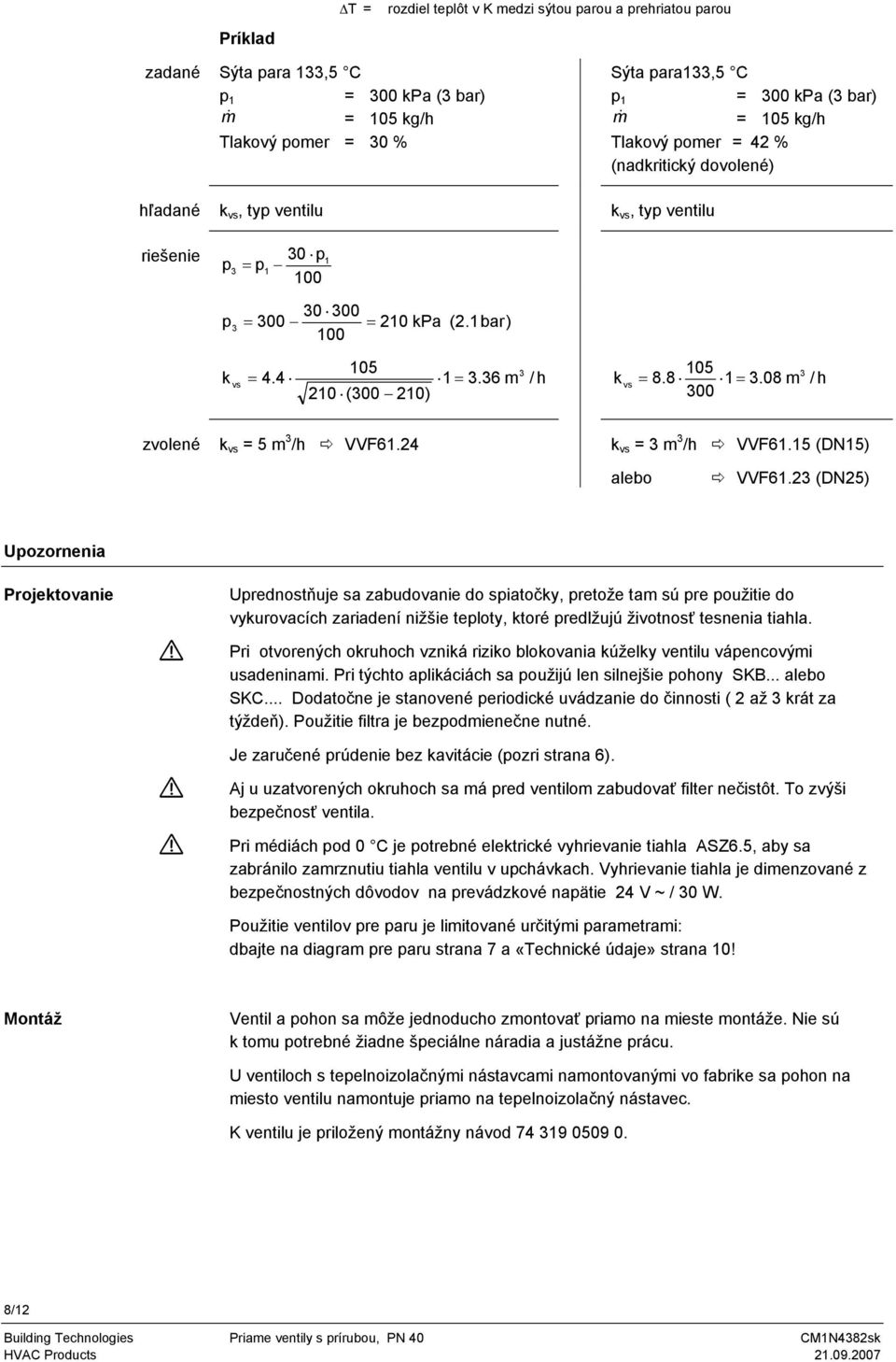 08 m / h 20 (00 20) 00 vs = zvolené k vs = 5 m /h VVF6.24 k vs = m /h VVF6.5 (DN5) alebo VVF6.