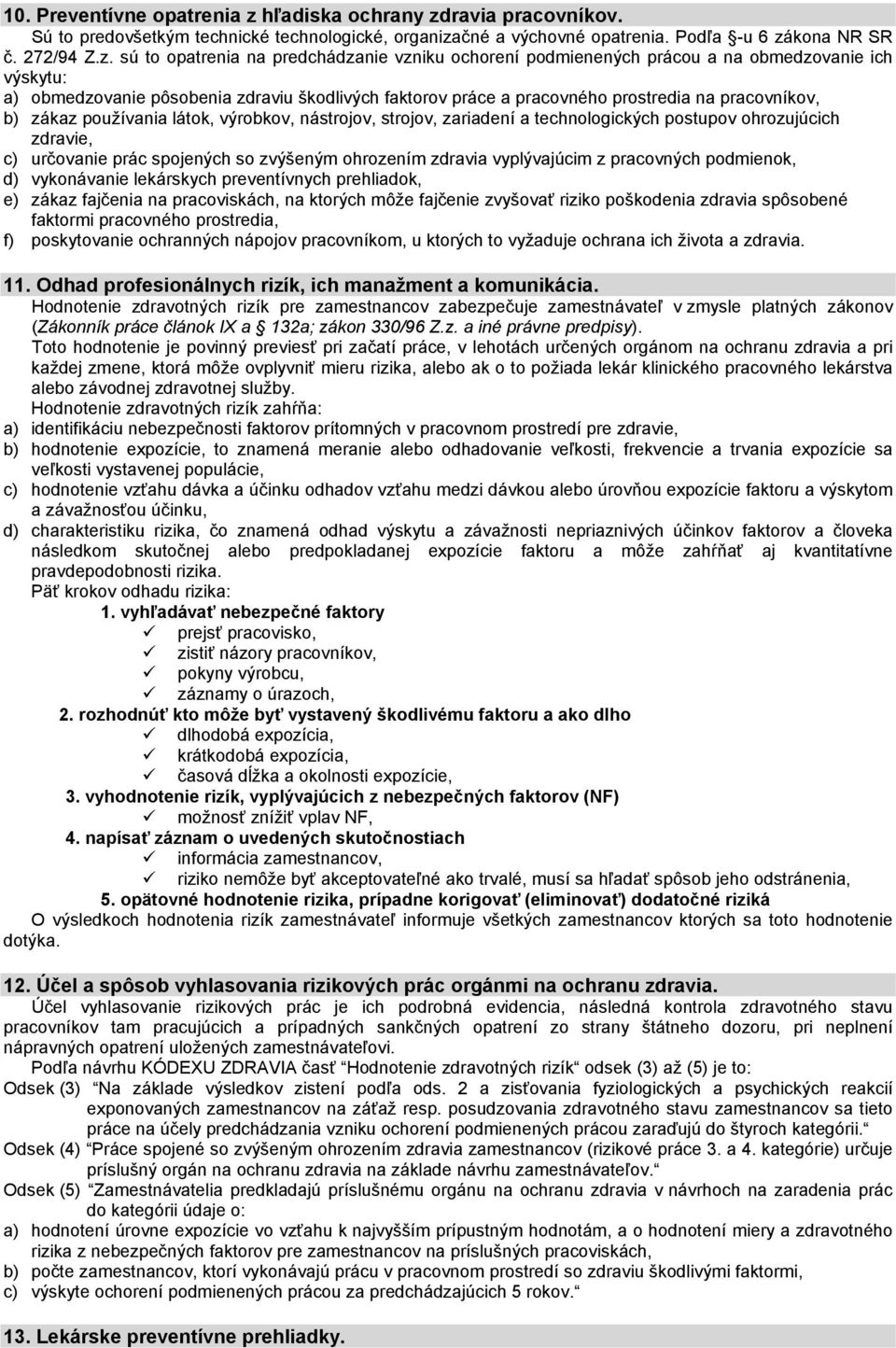 ravia pracovníkov. Sú to predovšetkým technické technologické, organiza