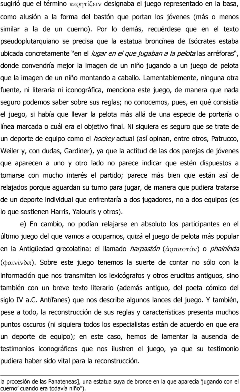 donde convendría mejor la imagen de un niño jugando a un juego de pelota que la imagen de un niño montando a caballo.