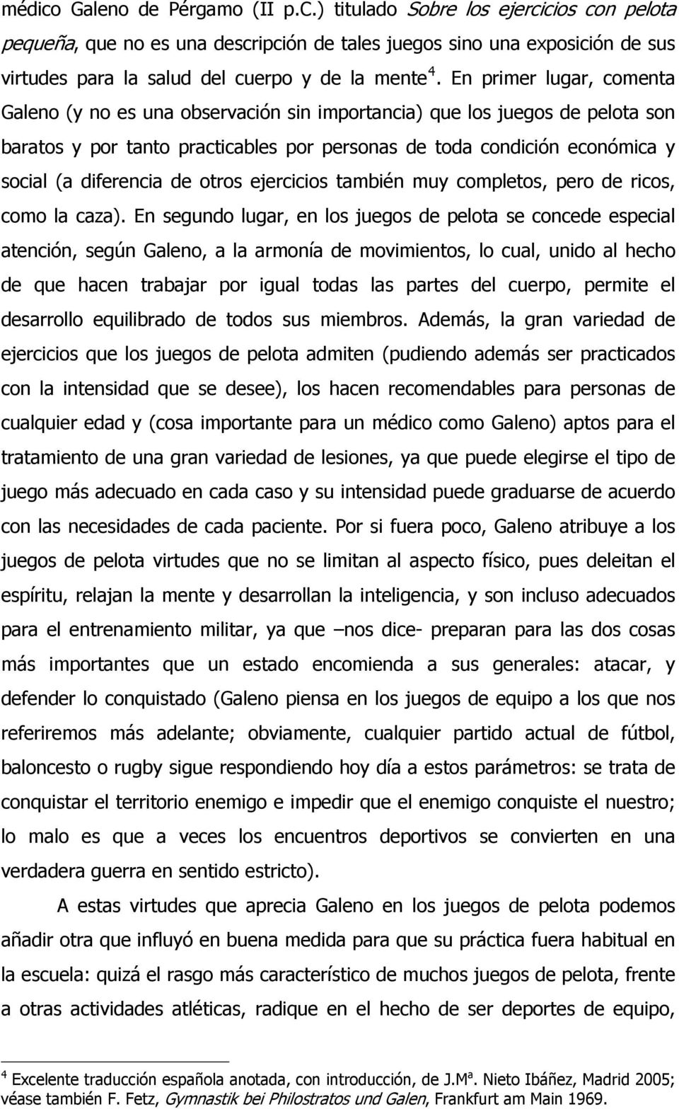 de otros ejercicios también muy completos, pero de ricos, como la caza).